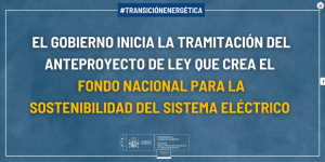 Se inicia la tramitación del anteproyecto de Ley que crea el Fondo Nacional para la Sostenibilidad del Sistema Eléctrico