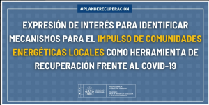 El MITECO lanza una expresión de interés para identificar mecanismos para el impulso de comunidades energéticas locales como herramienta de recuperación económica frente al COVID-19