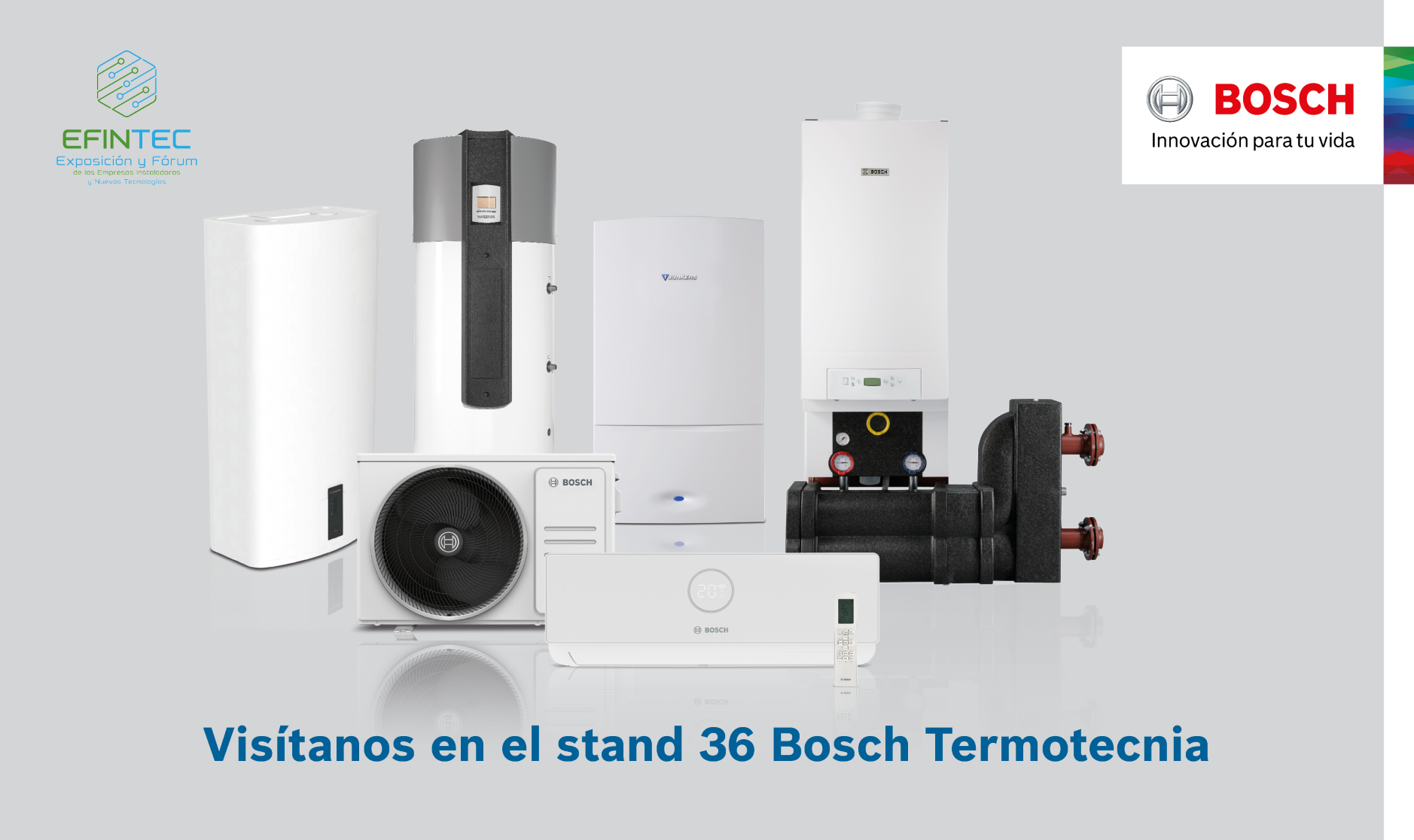 Bosch Termotecnia participa en EFINTEC, la feria de tecnología e innovación para el sector de la instalación y la energía Bosch Termotecnia participa en EFINTEC, la feria de tecnología e innovación para el sector de la instalación y la energía
