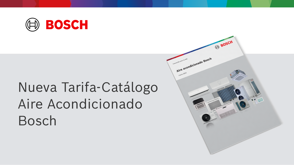 Bosch presenta su nueva Tarifa-Catálogo de Aire Acondicionado Bosch presenta su nueva Tarifa-Catálogo de Aire Acondicionado