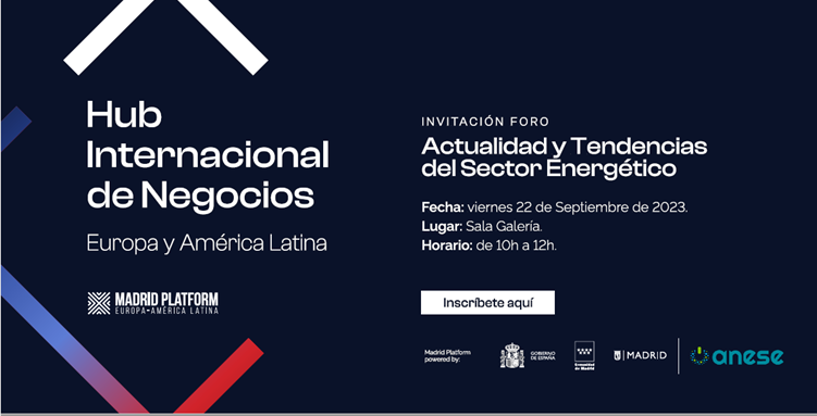 ANESE es “Institutional Partner” de Madrid Platform 2023 y organiza el “Foro: Actualidad y tendencias del sector energético”