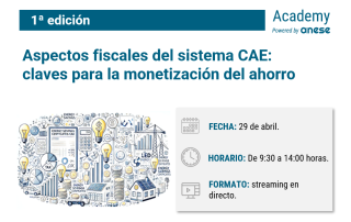 Aspectos fiscales del sistema CAE: claves para la monetización del ahorro