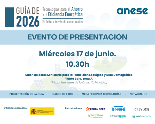 Guía ANESE ANESE presenta la “Guía de Tecnologías para el Ahorro y la Eficiencia Energética 2026”, con los CAEs como protagonistas